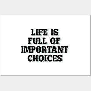 Life is full of important choices 6 Posters and Art